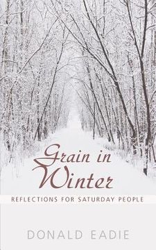 portada grain in winter: reflections for saturday people (en Inglés)