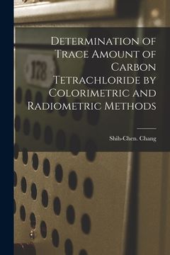 portada Determination of Trace Amount of Carbon Tetrachloride by Colorimetric and Radiometric Methods