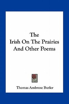 portada the irish on the prairies and other poems (en Inglés)