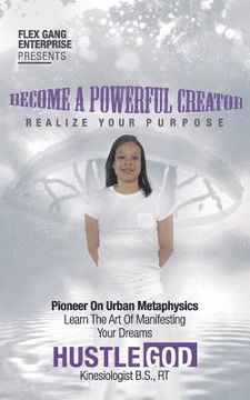 portada Become a Powerful Creator: Realize Your Purpose (en Inglés)