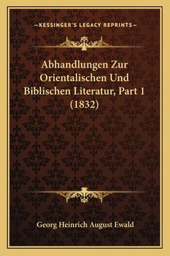 portada Abhandlungen Zur Orientalischen Und Biblischen Literatur, Part 1 (1832) (en Alemán)