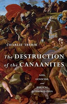 portada The Destruction of the Canaanites: God, Genocide, and Biblical Interpretation (en Inglés)