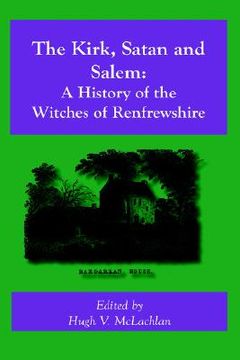 portada the kirk, satan and salem: a history of the witches of renfrewshire (en Inglés)