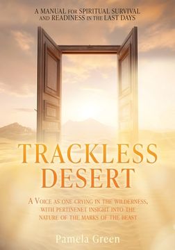 portada Trackless Desert: A Voice as One Crying in the Wilderness, with Pertinent Insight Into the Nature of the Marks of the Beast (en Inglés)