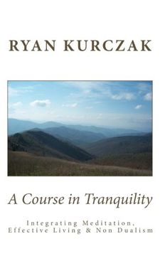 portada A Course in Tranquility: Integrating Meditation, Effective Living, and non Dualism 