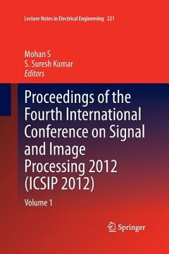 portada Proceedings of the Fourth International Conference on Signal and Image Processing 2012 (Icsip 2012): Volume 1 (en Inglés)