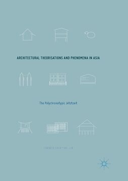 portada Architectural Theorisations and Phenomena in Asia: The Polychronotypic Jetztzeit (en Inglés)