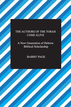 portada The Authors of The Torah Come Alive: A New Generation of Hebrew Biblical Scholarship (en Inglés)