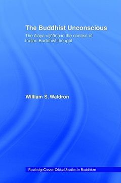 portada the buddhist unconscious: the alaya-vij ana in the context of indian buddhist thought