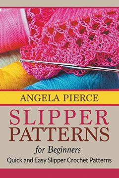 portada Slipper Patterns For Beginners: Quick and Easy Slipper Crochet Patterns