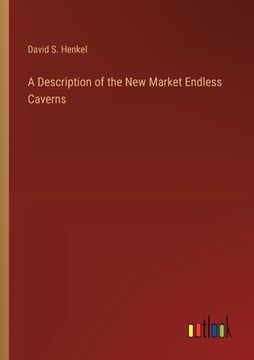 portada A Description of the New Market Endless Caverns (in English)