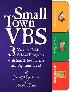 portada small town vbs: three vbs programs with small town heart and big time ideas! (en Inglés)