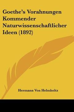 portada goethe's vorahnungen kommender naturwissenschaftlicher ideen (1892) (en Inglés)