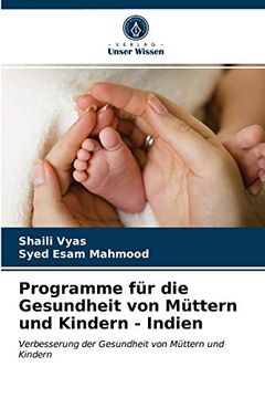 portada Programme für die Gesundheit von Müttern und Kindern - Indien: Verbesserung der Gesundheit von Müttern und Kindern (in German)
