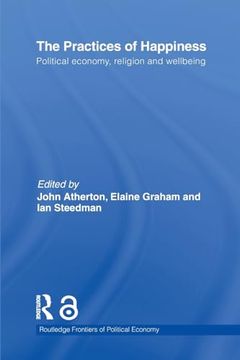 portada The Practices of Happiness: Political Economy, Religion and Wellbeing (en Inglés)