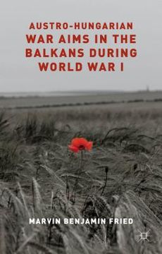 portada Austro-Hungarian War Aims in the Balkans During World War I (en Inglés)