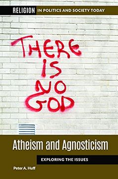 portada Atheism and Agnosticism: Exploring the Issues (Religion in Politics and Society Today) (en Inglés)