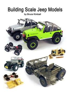 portada Building Scale Jeep Models: Modifying and Assembling Jeep & 4X4 Model Kits (en Inglés)