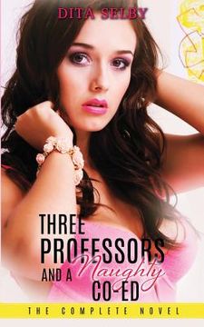 portada Three Professors and a Naughty Co-ed - The Complete Novel (en Inglés)