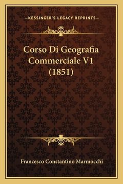portada Corso Di Geografia Commerciale V1 (1851) (en Italiano)