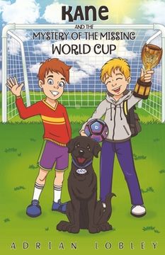 portada Kane and the Mystery of the Missing World Cup: A football adventure story for children aged 7-10 years 