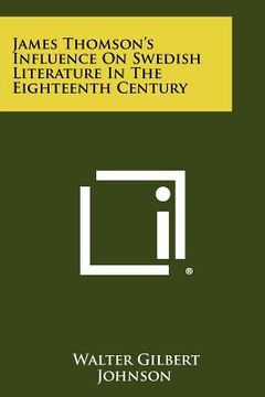 portada james thomson's influence on swedish literature in the eighteenth century (en Inglés)
