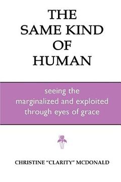 portada The Same Kind of Human: Seeing the Marginalized and Exploited through Eyes of Grace (en Inglés)
