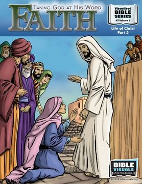 portada Faith: Taking God at His Word: New Testament Volume 5: Life of Christ Part 5 (en Inglés)