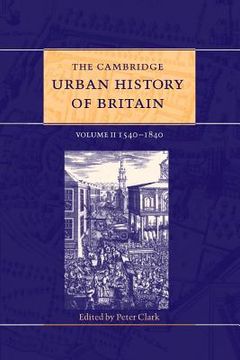 portada The Cambridge Urban History of Britain: Volume 2, 1540-1840 (in English)