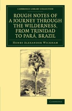 portada Rough Notes of a Journey Through the Wilderness, From Trinidad to Para, Brazil: By way of the Great Cataracts of the Orinoco, Atabapo, and rio Negro. Library Collection - Botany and Horticulture) (en Inglés)