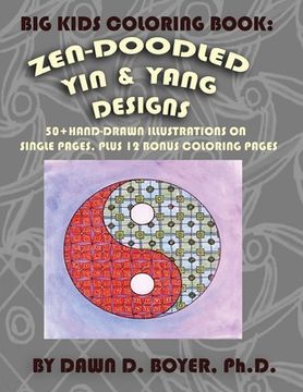 portada Big Kids Coloring Book: Yin and Yang Zen-Doodles for Mindful Coloring, Vol. 1: 60+ Hand-drawn Yin and Yang Illustrations on Single Pages, plus (in English)