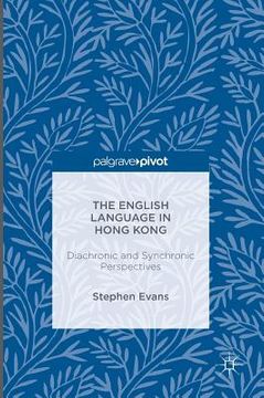 portada The English Language in Hong Kong: Diachronic and Synchronic Perspectives (in English)