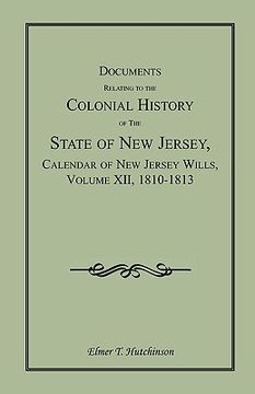 portada documents relating to the colonial history of the state of new jersey, calendar of new jersey wills, volume xii, 1810-1813 (en Inglés)