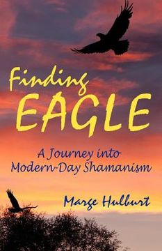 portada finding eagle: a journey into modern-day shamanism (en Inglés)