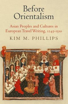 portada Before Orientalism: Asian Peoples and Cultures in European Travel Writing, 1245-1510 (The Middle Ages Series)