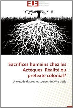 portada Sacrifices Humains Chez Les Azteques: Realite Ou Pretexte Colonial?