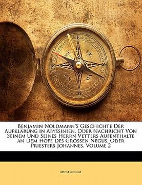 portada Benjamin Noldmann's Geschichte Der Aufklarung in Abyssinien, Oder Nachricht Von Seinem Und Seines Herrn Vetters Aufenthalte an Dem Hofe Des Grossen Ne (en Alemán)