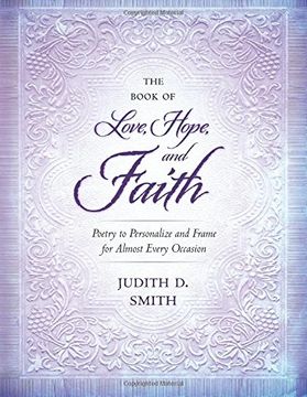 portada The Book of Love, Hope, and Faith: Poetry to Personalize and Frame for Almost Every Occasion
