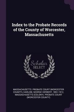 portada Index to the Probate Records of the County of Worcester, Massachusetts