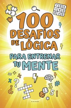 portada 100 Desafíos de Lógica Para Entrenar tu Mente (b de Blok) (in Spanish)