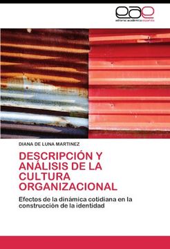 portada Descripción y análisis de la cultura organizacional: Efectos de la dinámica cotidiana en la construcción de la identidad