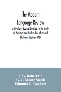 portada The Modern language review; A Quarterly Journal Devoted to the Study of Medieval and Modern Literature and Philology (Volume XVI) (in English)