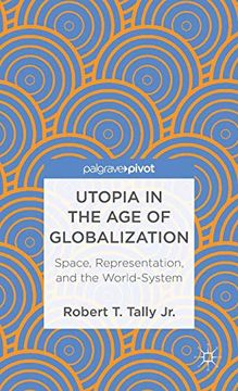 portada Utopia in the age of Globalization: Space, Representation, and the World-System (Palgrave Pivot) (en Inglés)
