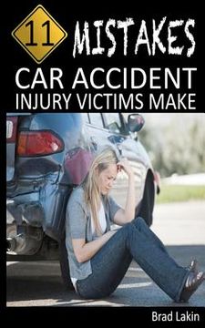 portada 11 mistakes car accident injury victims make (en Inglés)