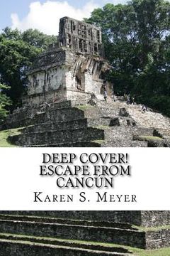 portada Deep Cover! Escape from Cancun: sequel to Under Cover! (en Inglés)