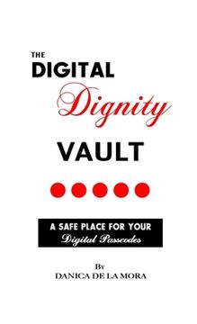 portada The Digital Dignity Vault: A Safe Place for Your Digital Passcodes (en Inglés)