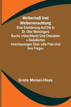 portada Weiberhaß und Weiberverachtung; Eine Erwiderung auf die in Dr. Otto Weiningers Buche Geschlecht und Charakter geäußerten Anschauungen über Die Frau un (en Alemán)