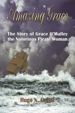 portada Amazing Grace: The Story of Grace O'Malley the Notorious Pirate Woman 