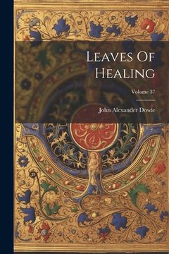 portada Leaves Of Healing; Volume 37 (en Inglés)