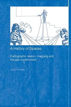 portada A History of Spaces: Cartographic Reason, Mapping and the Geo-Coded World (Frontiers of Human Geography) (in English)